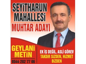 GEYLANİ METİN SEYİTHARUN MAH. MUHTAR ADAYLIĞINI AÇIKLADI