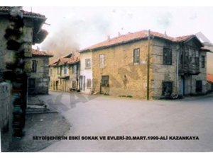 Seydişehir’in dünü  Eski sokakları ve evleri: