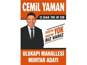 Ulukapı mahallesi muhtar adayı Cemil Yaman SEN YOK BEN YOK BİZ VARIZ