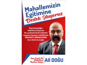 Muhtar adayı 5 yıl boyunca Muhtar maaşını burs verecek