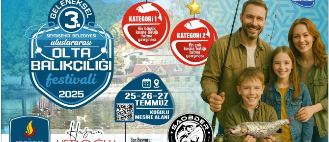 SEYDİŞEHİR BELEDİYESİ ULUSLARARASI 3. OLTA BALIKÇILIĞI FESTİVALİ 25 TEMMUZDA BAŞLIYOR