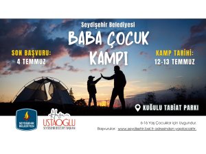 SEYDİŞEHİR BELEDİYESİ GELENEKSEL BABA ÇOCUK KAMPI BAŞLIYOR