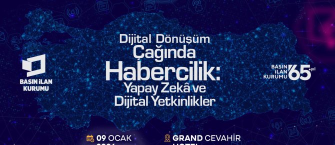 Basın İlan Kurumu, dijital dönüşüm ekseninde haberciliğin geleceğini ele alıyor