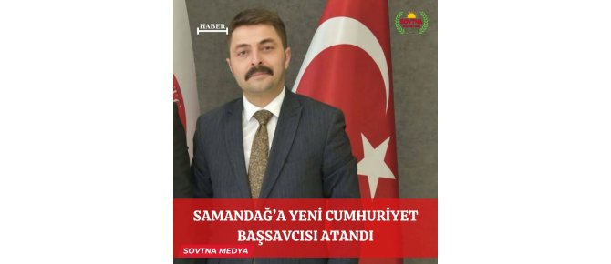 SAMANDAĞ’A YENİ CUMHURİYET BAŞSAVCISI ATANDI