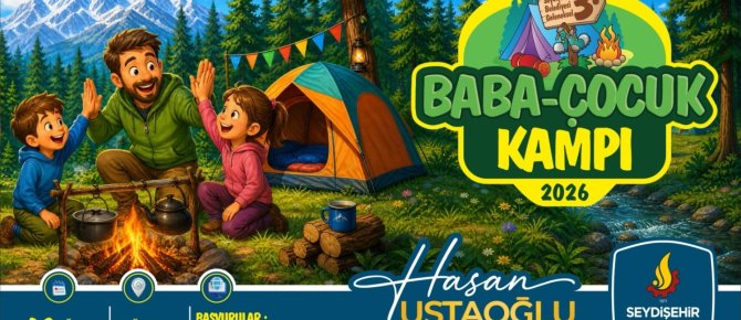BABA-ÇOCUK KAMPI BAŞLIYOR